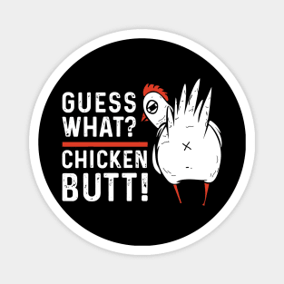 Guess What Chicken Butt Magnet